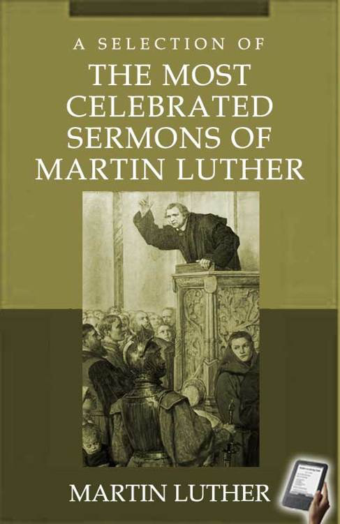 A Selection of the Most Celebrated Sermons of Martin Luther