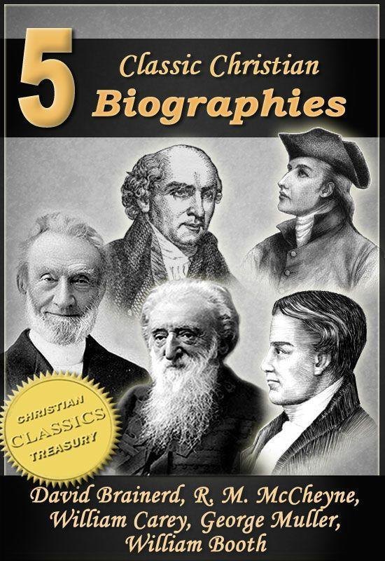 5 Classic Christian Biographies: Life of David Brainerd, Biography of Robert Murray McCheyne, Life of William Carey, George Muller of Bristo by Jonathan Edwards book cover