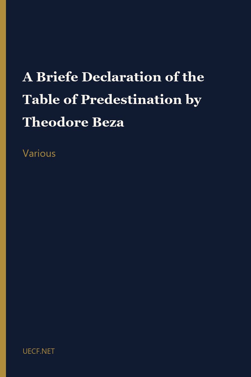A Briefe Declaration of the Table of Predestination by Theodore Beza by Various book cover