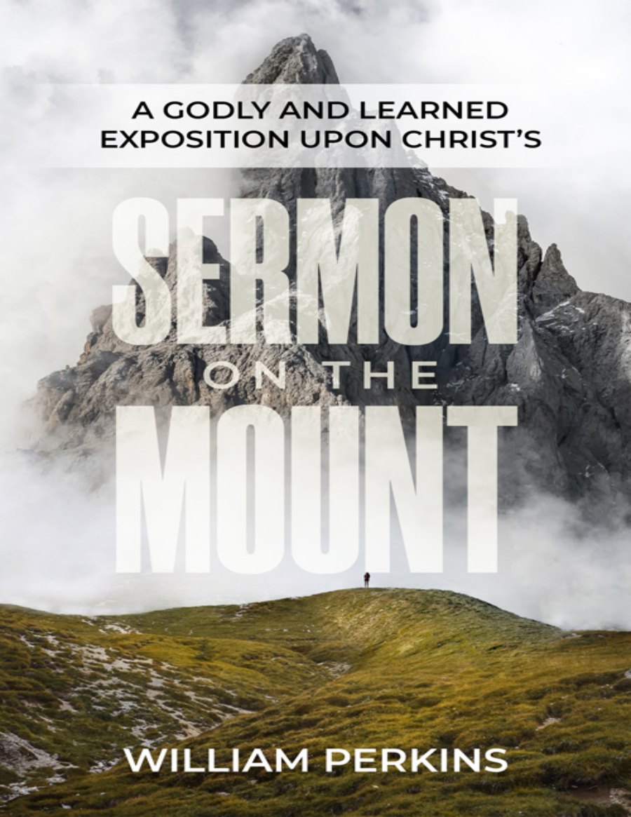 A Godly and Learned Exposition upon Christ’s Sermon in the Mount by William Perkins book cover