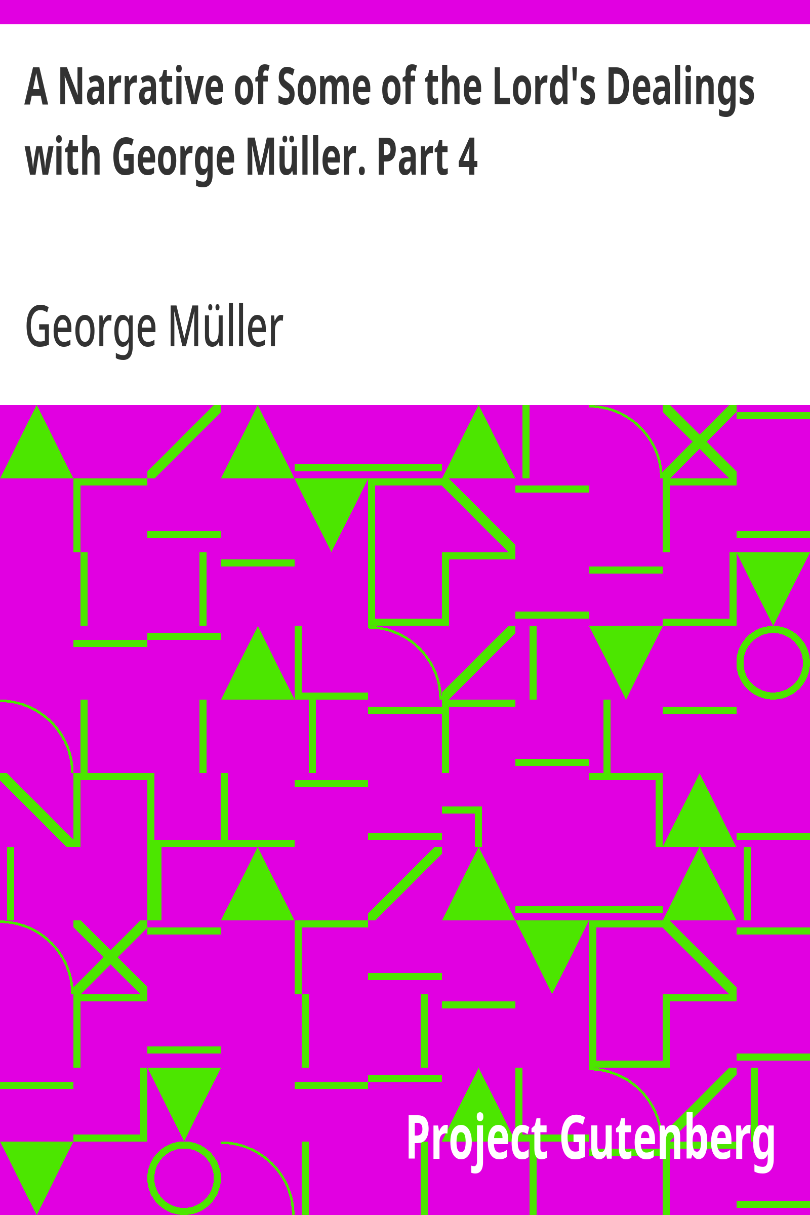 Cover of A Narrative of Some of the Lord's Dealings with George Müller. Part 4