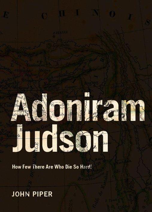 Adoniram Judson: How Few There Are Who Die So Hard! by John Piper book cover