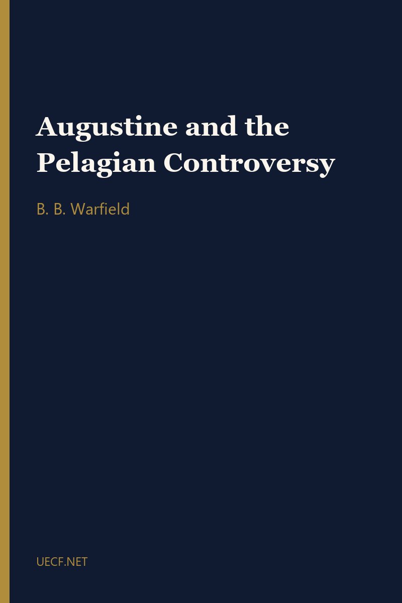 Augustine and the Pelagian Controversy by B. B. Warfield book cover