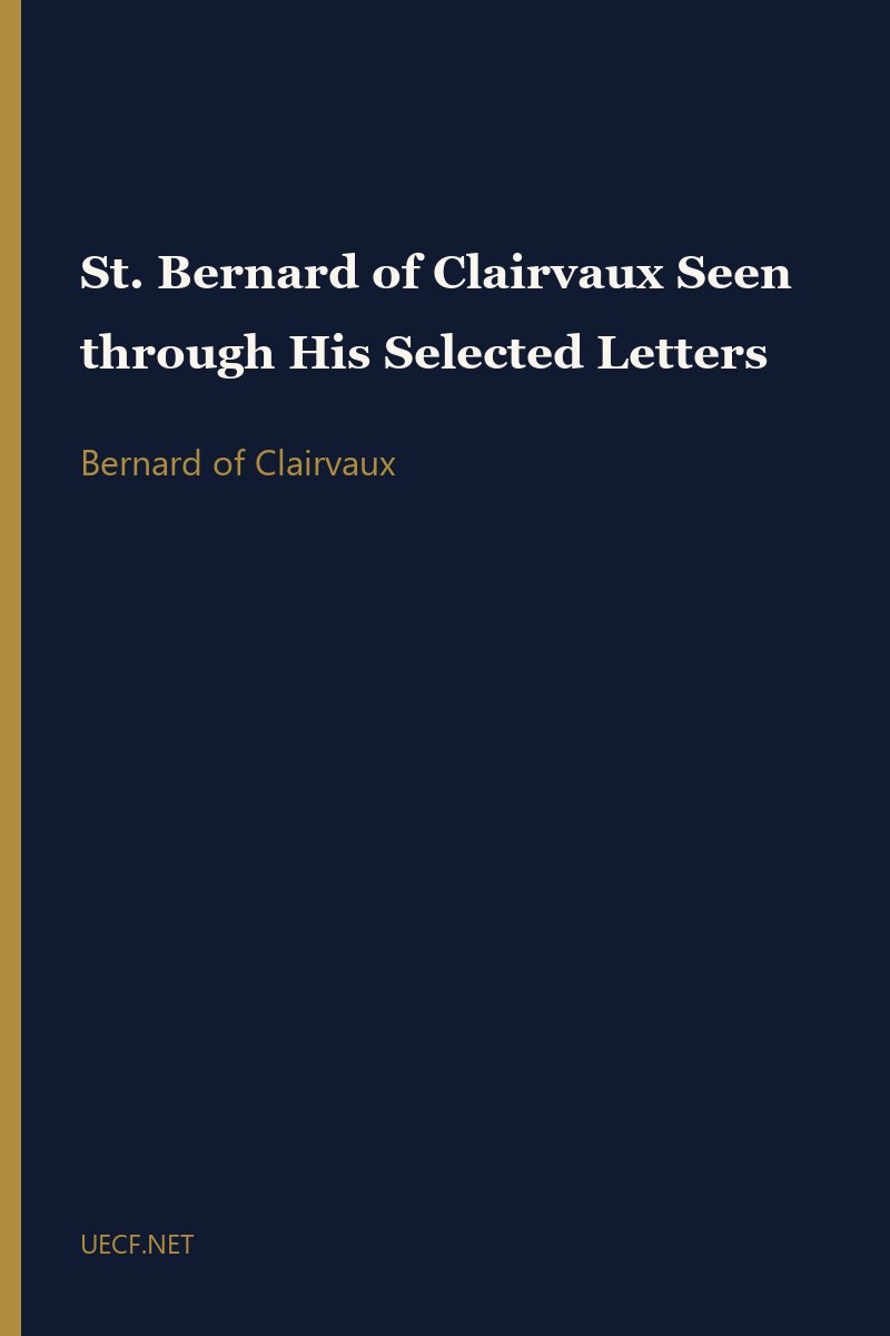 St. Bernard of Clairvaux Seen through His Selected Letters by Bernard of Clairvaux book cover