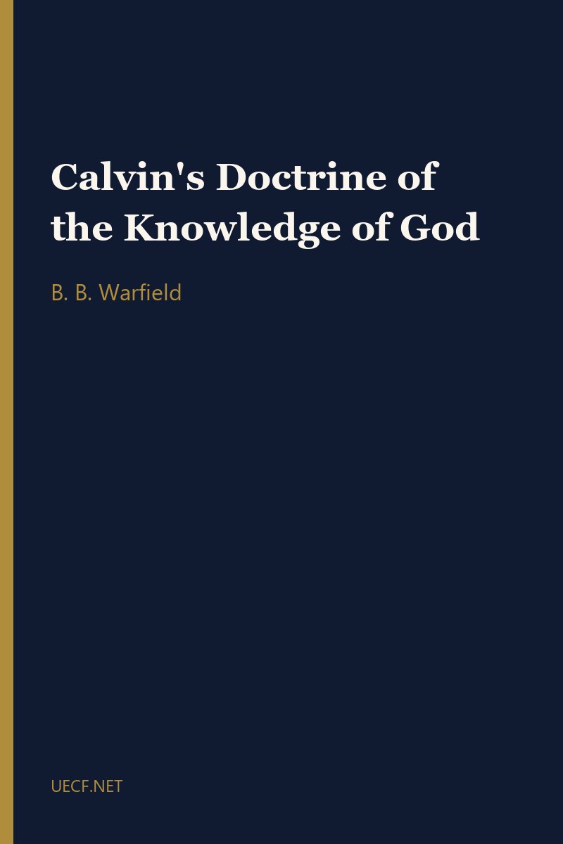 Calvin's Doctrine of the Knowledge of God by B. B. Warfield book cover
