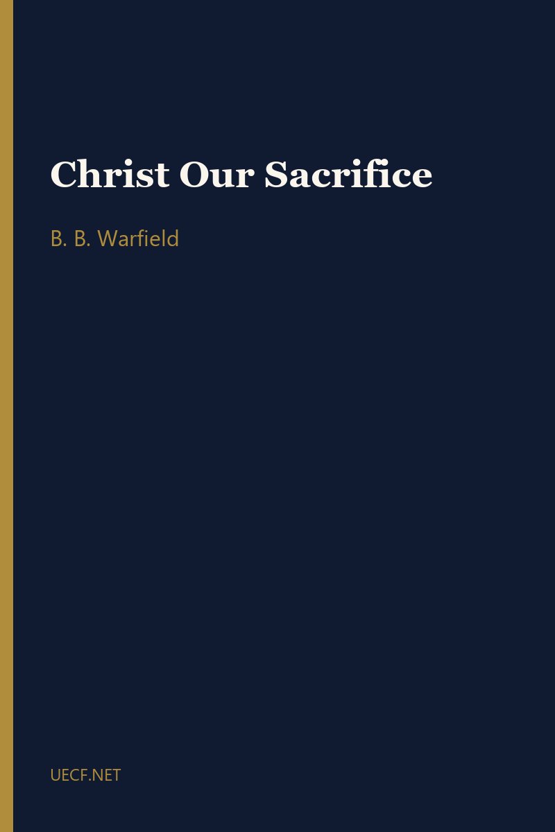 Christ Our Sacrifice by B. B. Warfield book cover