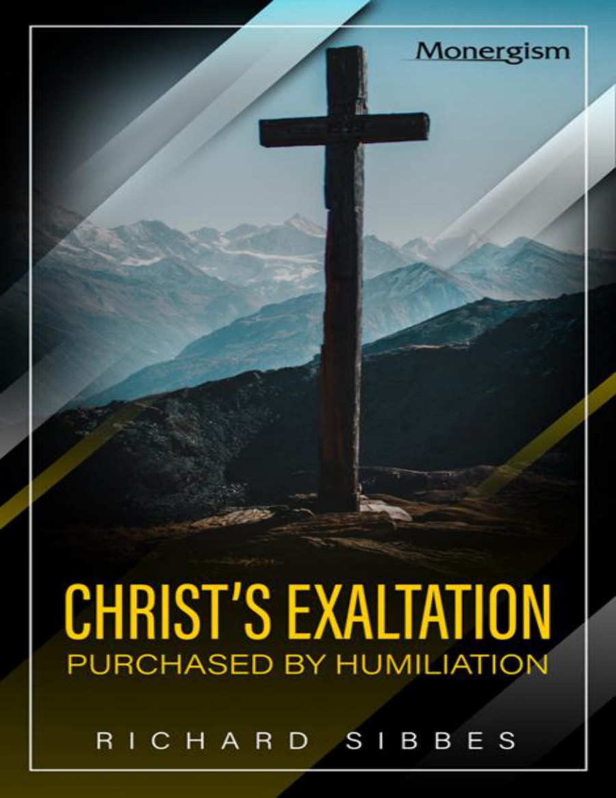 Christ's Exaltation Purchased by Humiliation by Richard Sibbes book cover
