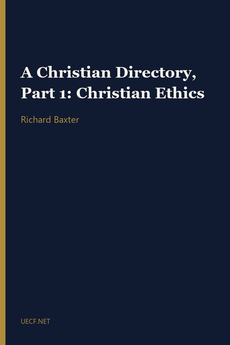 A Christian Directory, Part 1: Christian Ethics by Richard Baxter book cover