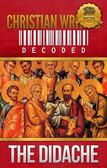 Christian Writing Decoded: The Didache by Wyatt North book cover