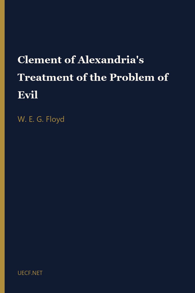 Clement of Alexandria's Treatment of the Problem of Evil by W. E. G. Floyd book cover