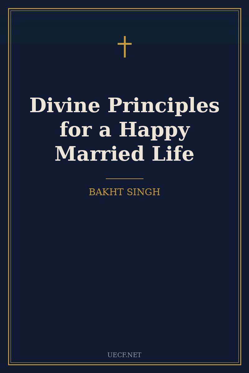 Cover of Divine Principles for a Happy Married Life by Bakht Singh