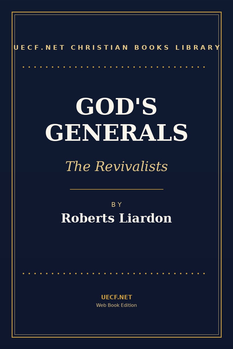 Book cover: God's Generals: The Revivalists / గాడ్స్ జనరల్స్: ద రివైవలిస్ట్స్ — Roberts Liardon