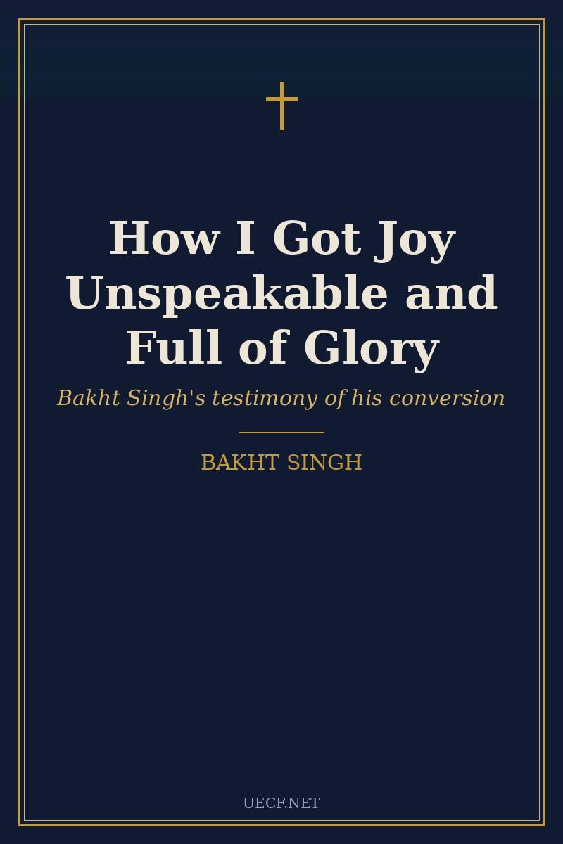 Cover of How I Got Joy Unspeakable and Full of Glory by Bakht Singh
