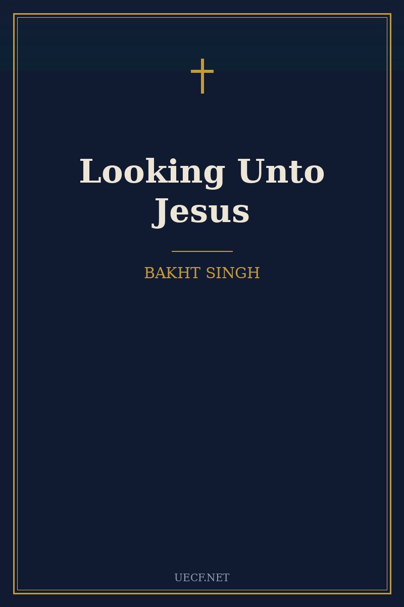 Cover of Looking Unto Jesus by Bakht Singh