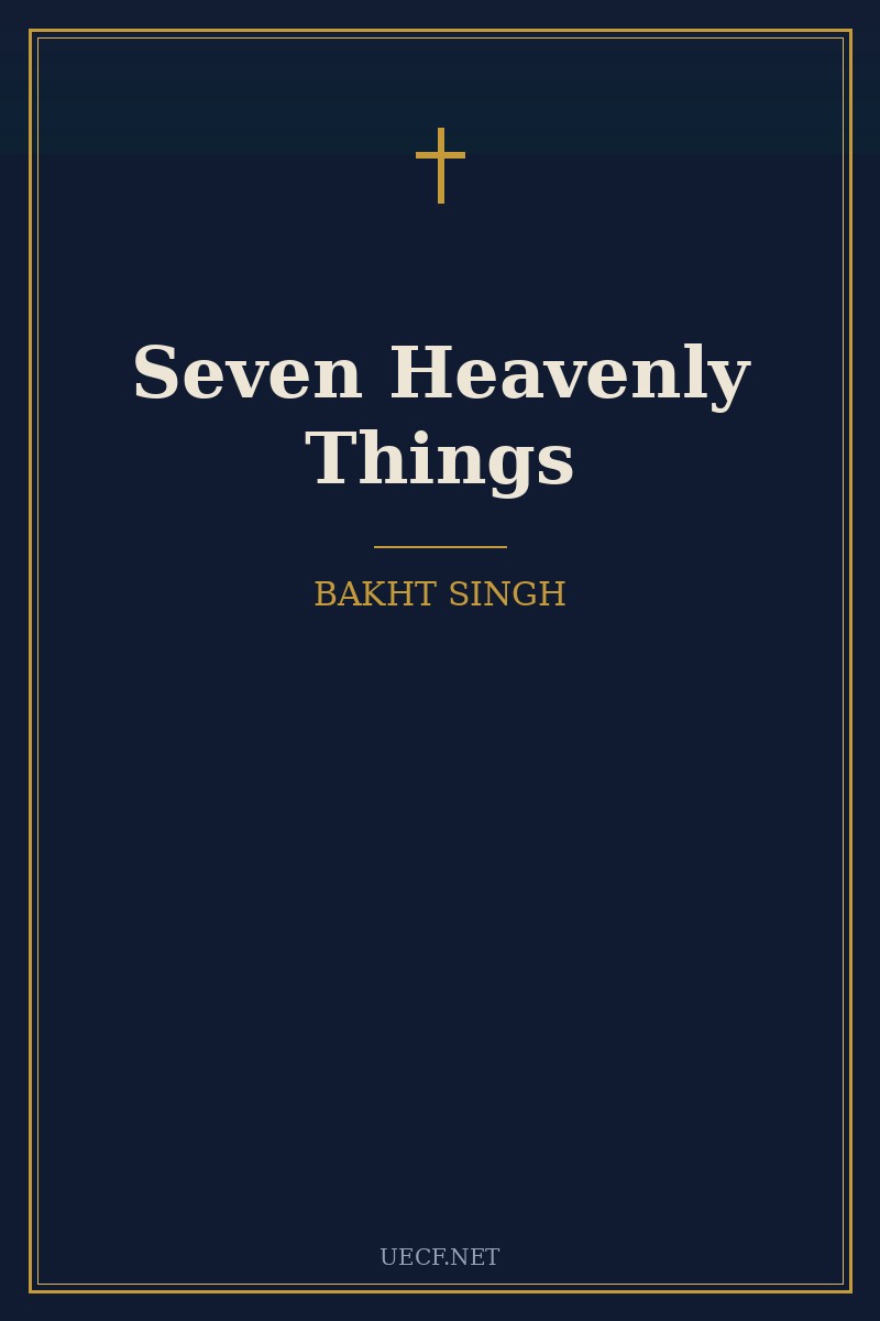 Cover of Seven Heavenly Things by Bakht Singh