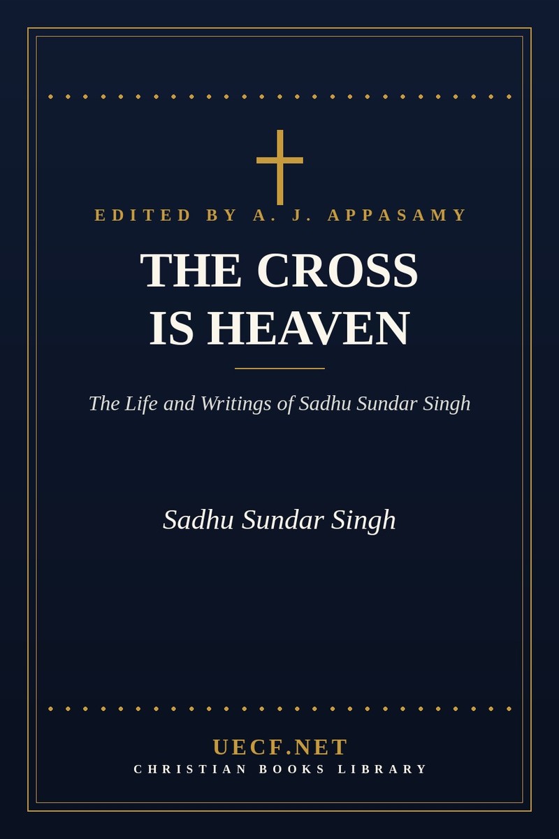 Cover of The Cross Is Heaven &mdash; Sadhu Sundar Singh