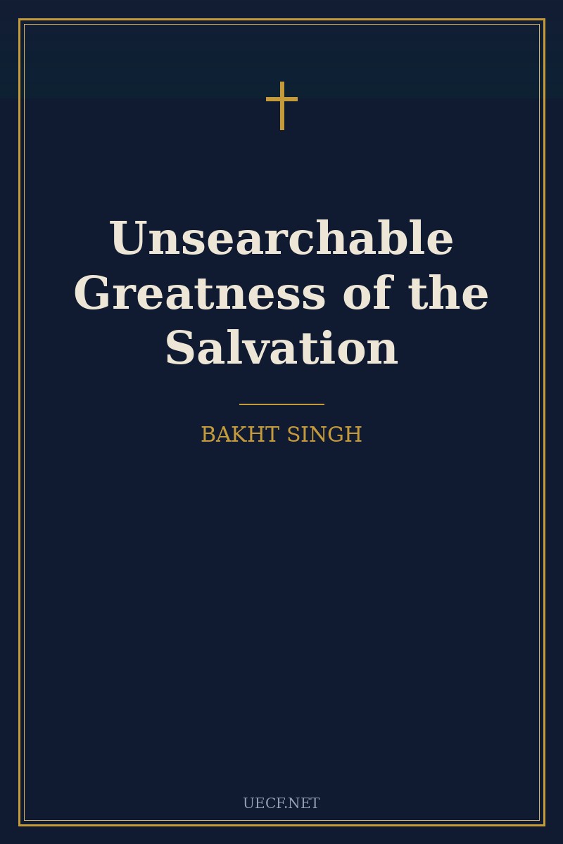 Cover of Unsearchable Greatness of the Salvation by Bakht Singh