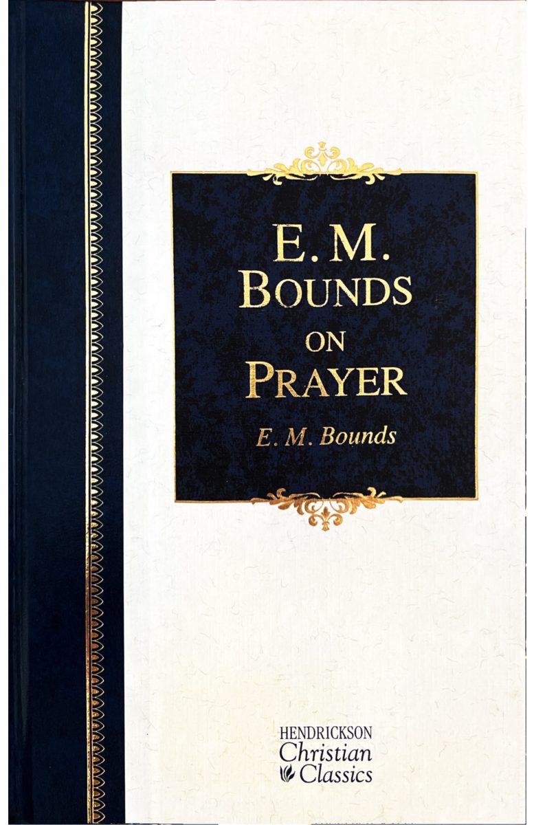 E. M. Bounds on Prayer by E. M. Bounds
