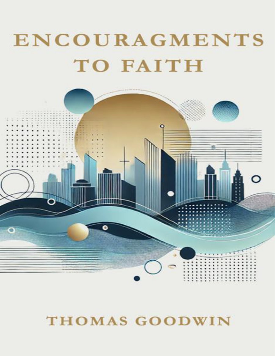 Encouragements to Faith (modernized) by Thomas Goodwin book cover