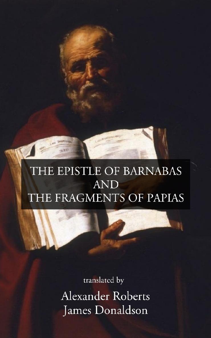 The Epistle of Barnabas and the Fragments of Papias by Barnabas book cover