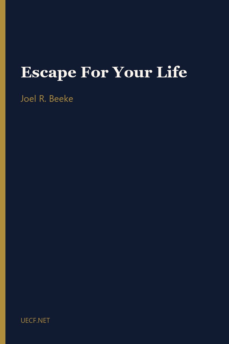 Escape For Your Life by Joel R. Beeke book cover