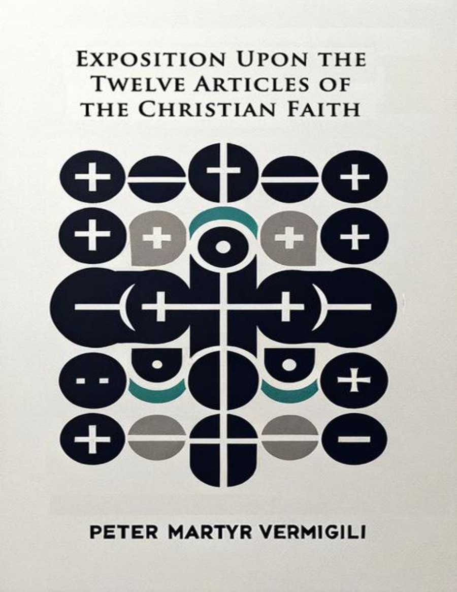 Exposition Upon the Twelve Articles of the Christian Faith by Peter Martyr Vermigli book cover