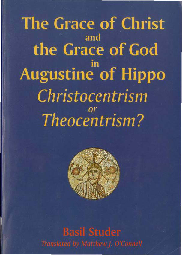 Cover of The Grace of Christ and the Grace of God in Augustine of Hippo