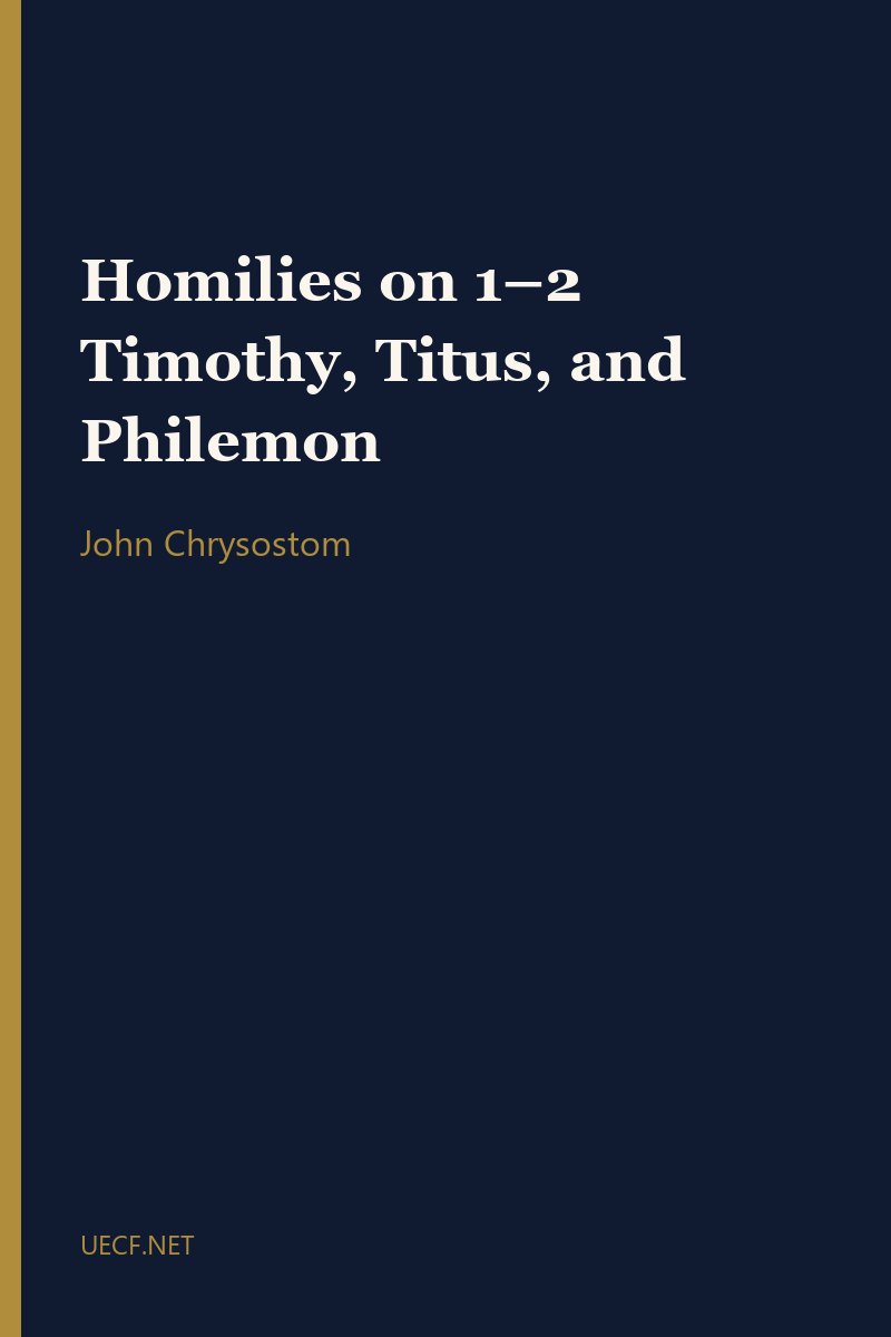 Homilies on 1–2 Timothy, Titus, and Philemon by John Chrysostom book cover
