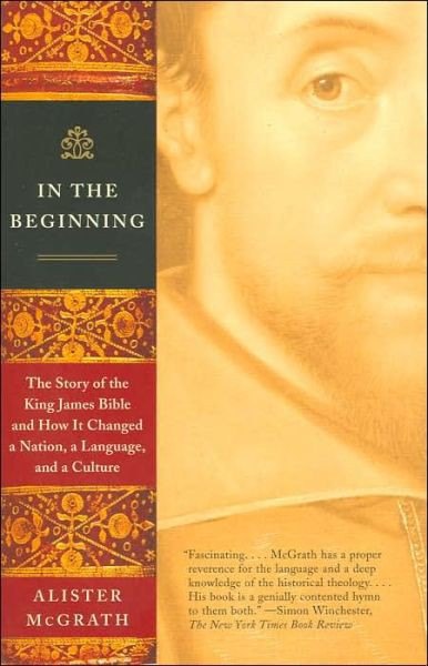 In the Beginning: The Story of the King James Bible and How It Changed a Nation, a Language, and a Culture by Alister E. McGrath book cover