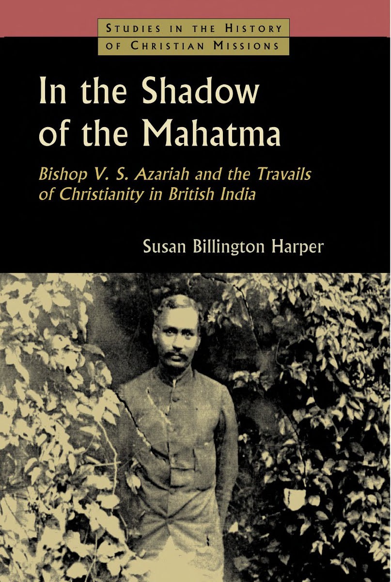 In the Shadow of the Mahatma: Bishop V.S. Azariah and the Travails of Christianity in British India by Susan Billington Harper book cover