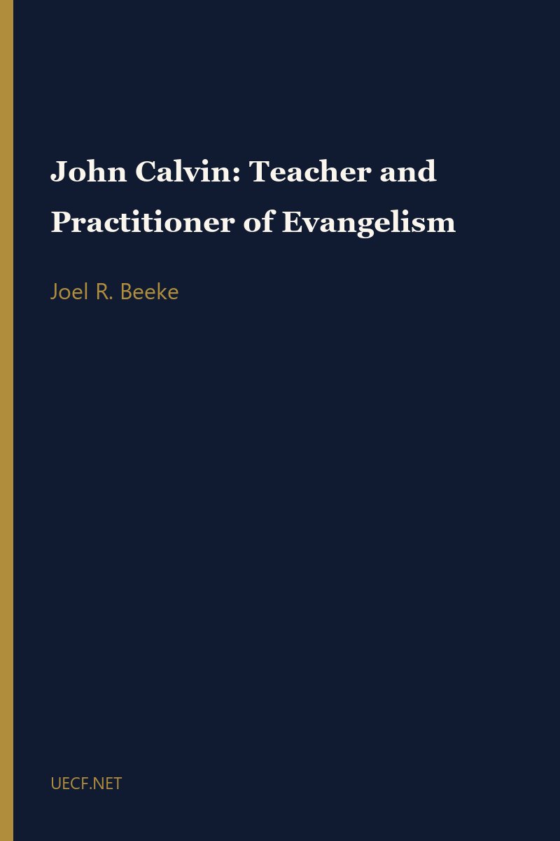 John Calvin: Teacher and Practitioner of Evangelism by Joel R. Beeke book cover