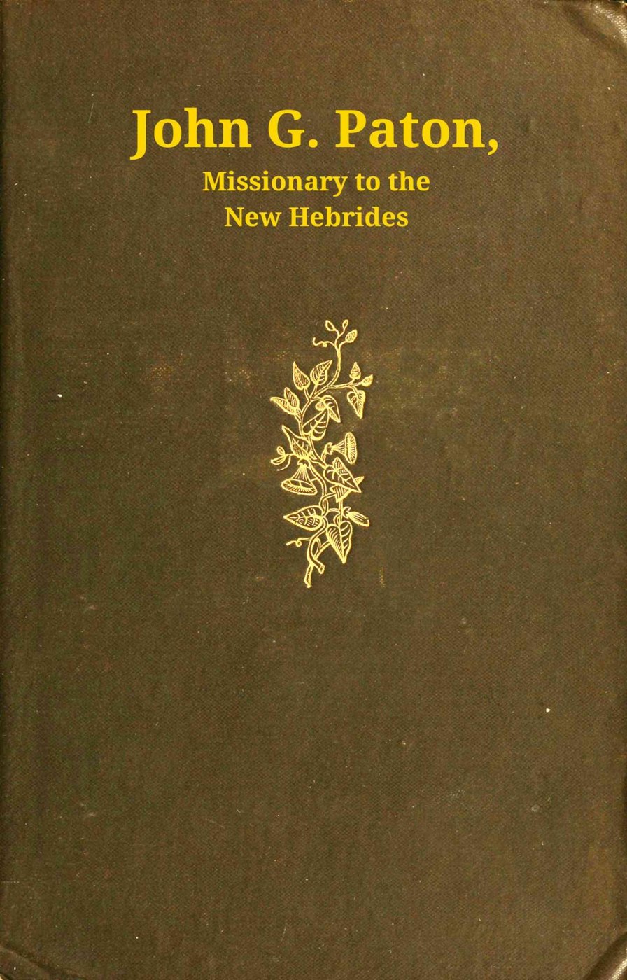 John G. Paton, Missionary to the New Hebrides: first part by John G. Paton book cover