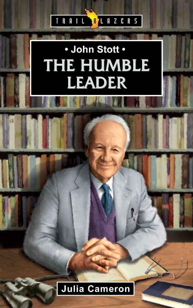 John Stott: A Humble Leader by Julia Cameron book cover