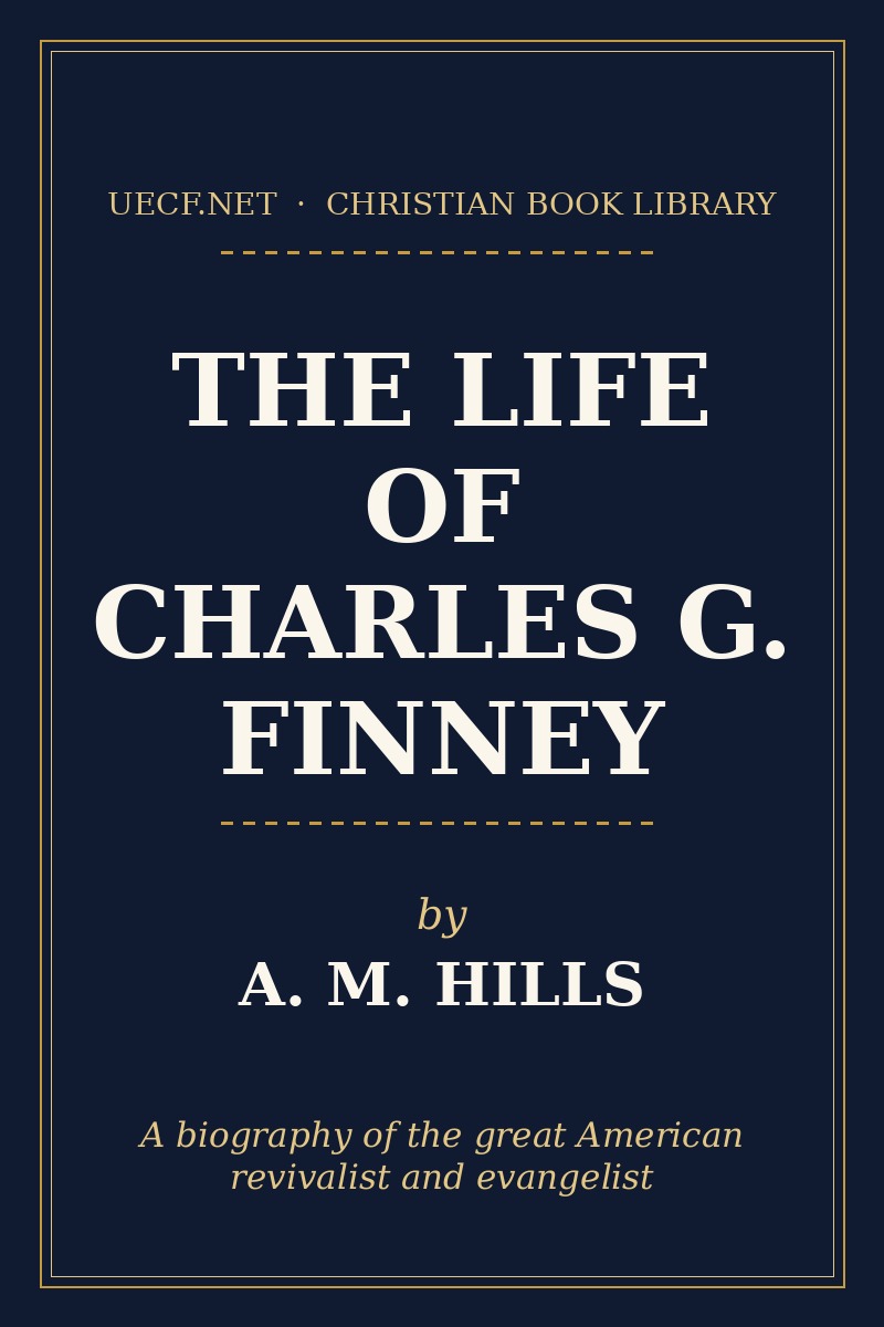 Cover of The Life of Charles G. Finney by A. M. Hills