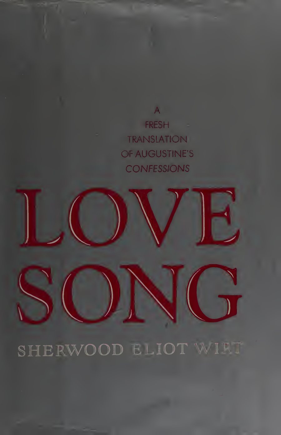 Cover of Love Song: Augustine's Confessions for Modern Man
