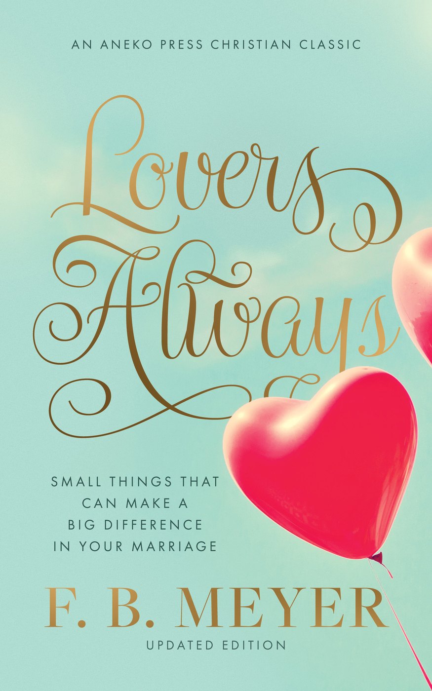Lovers Always: Small Things That Can Make a Big Difference in Your Marriage [Updated, Annotated) by F. B. Meyer book cover