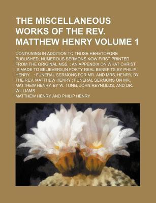 Cover of The Miscellaneous Works of the Reverend Matthew Henry, Volume 1