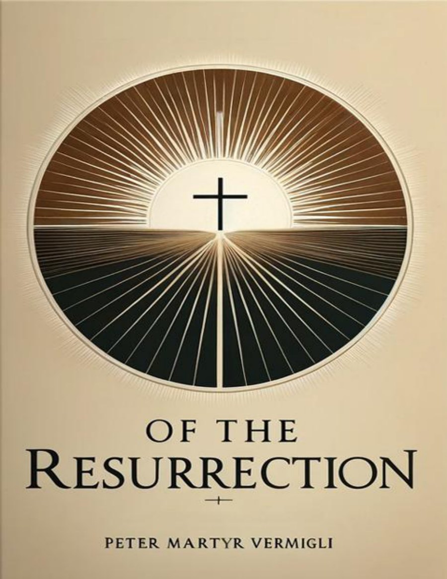 Of the Resurrection by Peter Martyr Vermigli book cover