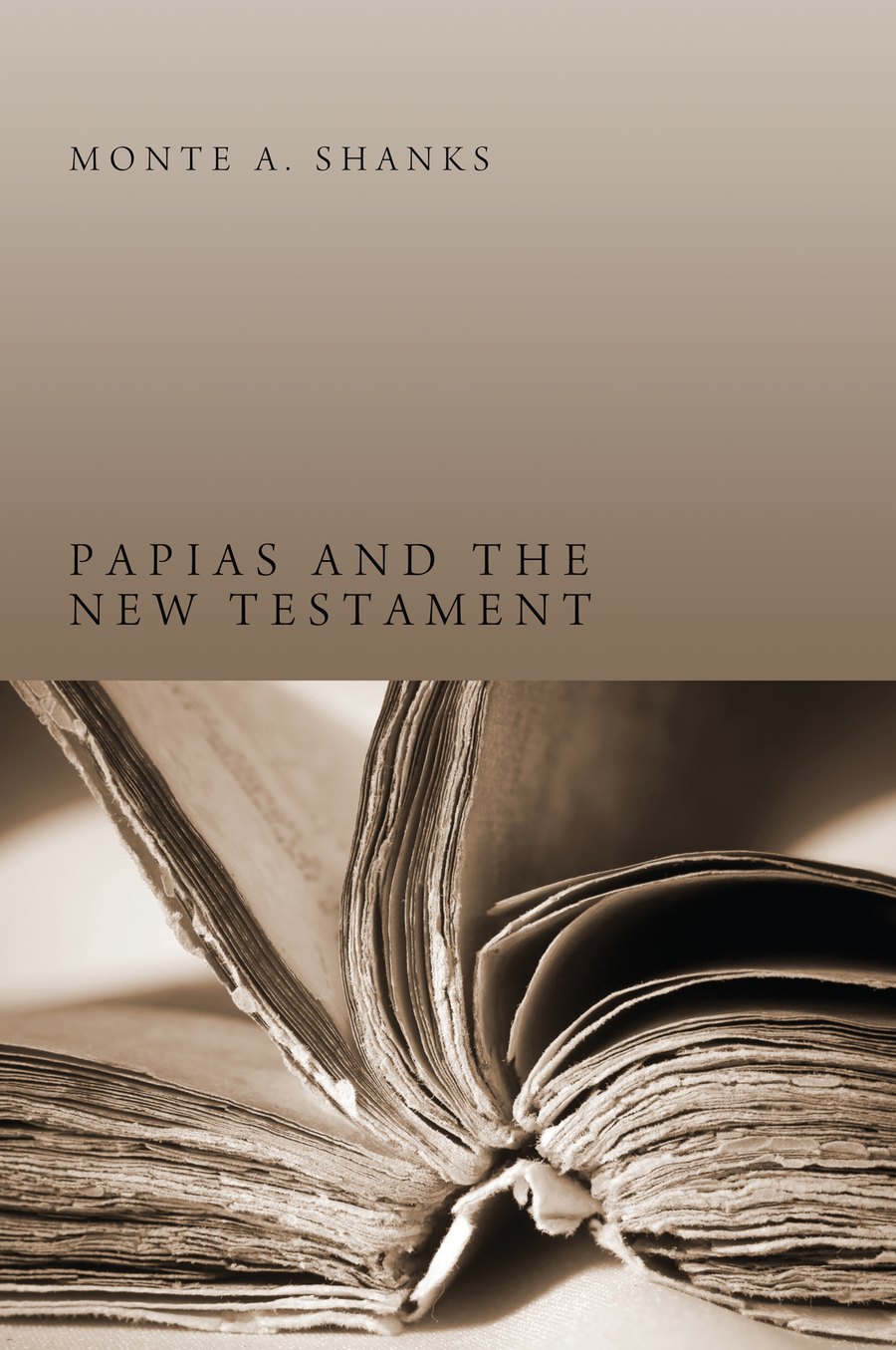 Papias and the New Testament by Monte A. Shanks book cover