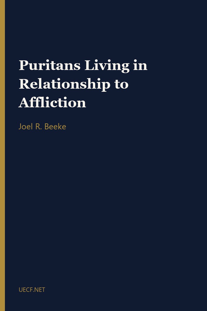 Puritans Living in Relationship to Affliction by Joel R. Beeke book cover