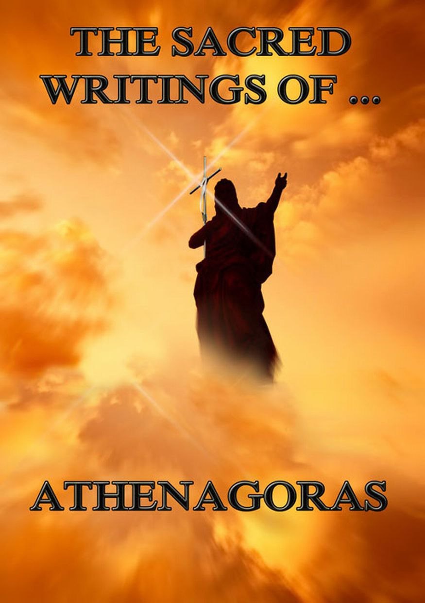 The Sacred Writings of Athenagoras by Athenagoras of Athens book cover