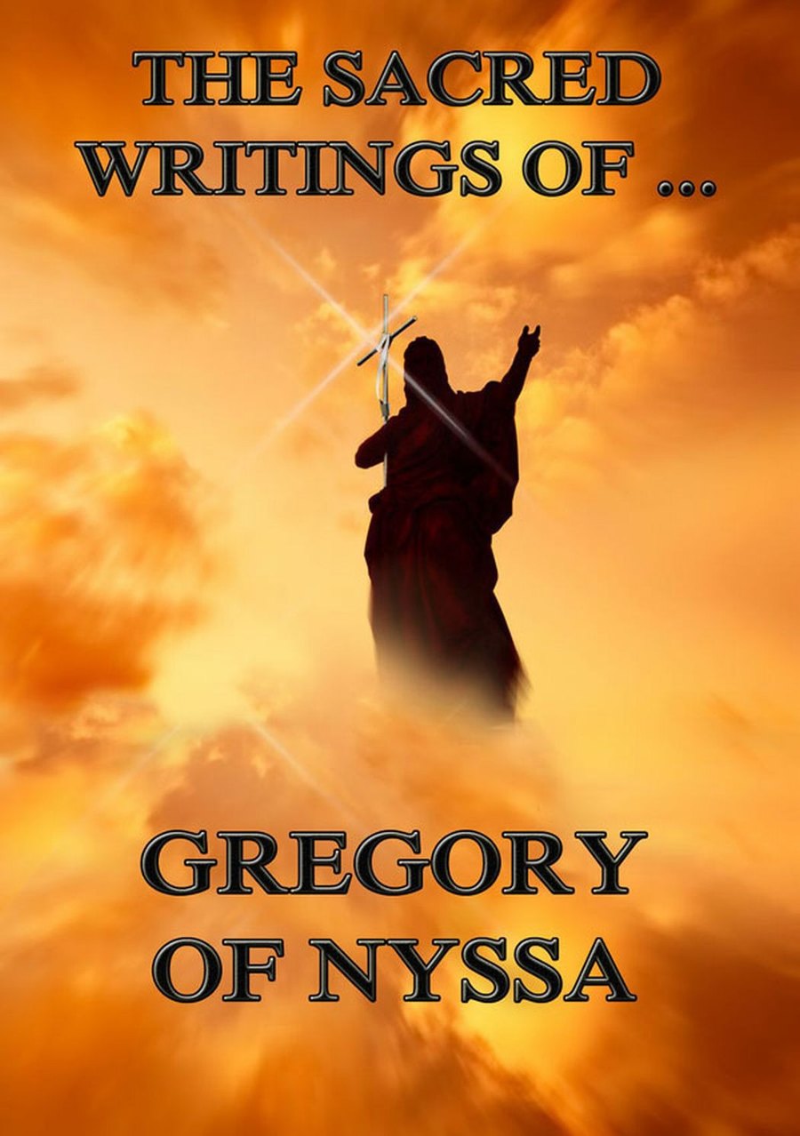 The Sacred Writings of Gregory of Nyssa by Gregory of Nyssa book cover