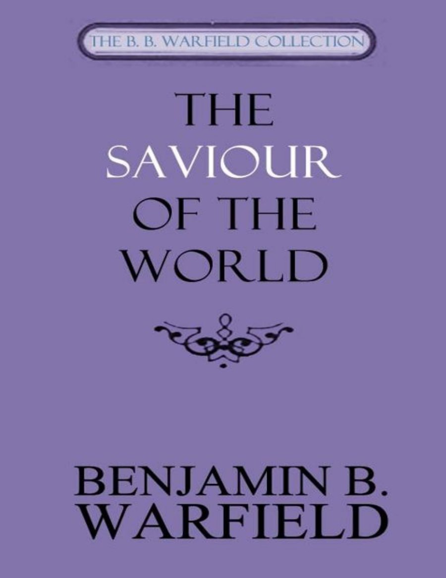 The Saviour of the World by B. B. Warfield book cover