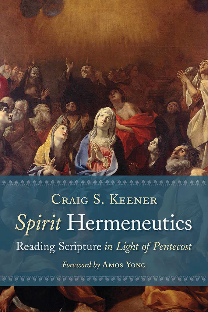 Spirit Hermeneutics: Reading Scripture in Light of Pentecost by Craig S. Keener book cover