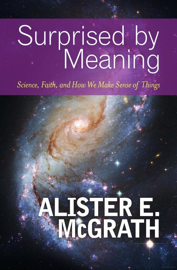 Surprised by Meaning: Science, Faith, and How We Make Sense of Things by Alister E. McGrath book cover