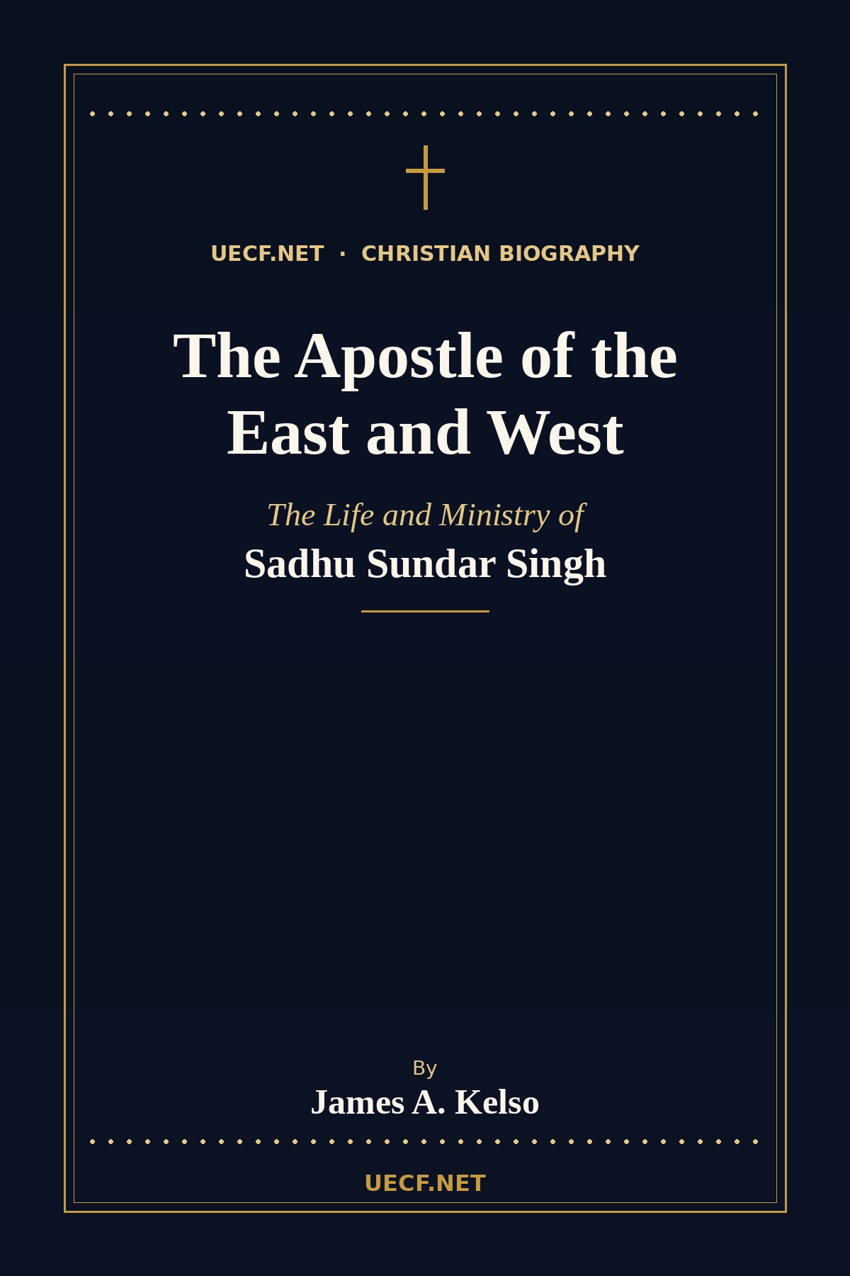 Cover of The Apostle of the East and West by James A. Kelso, a life of Sadhu Sundar Singh