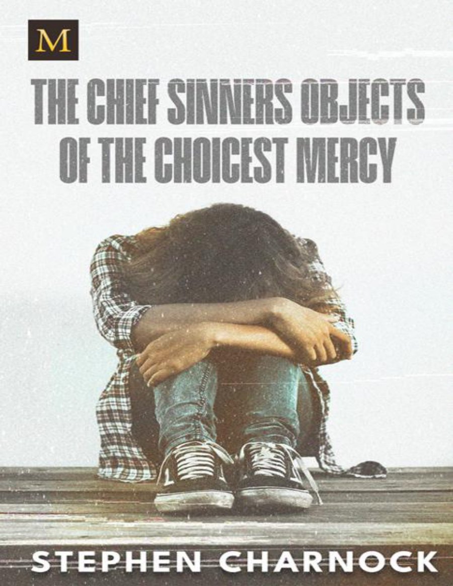 The Chief Sinners Objects of the Choicest Mercy by Stephen Charnock book cover
