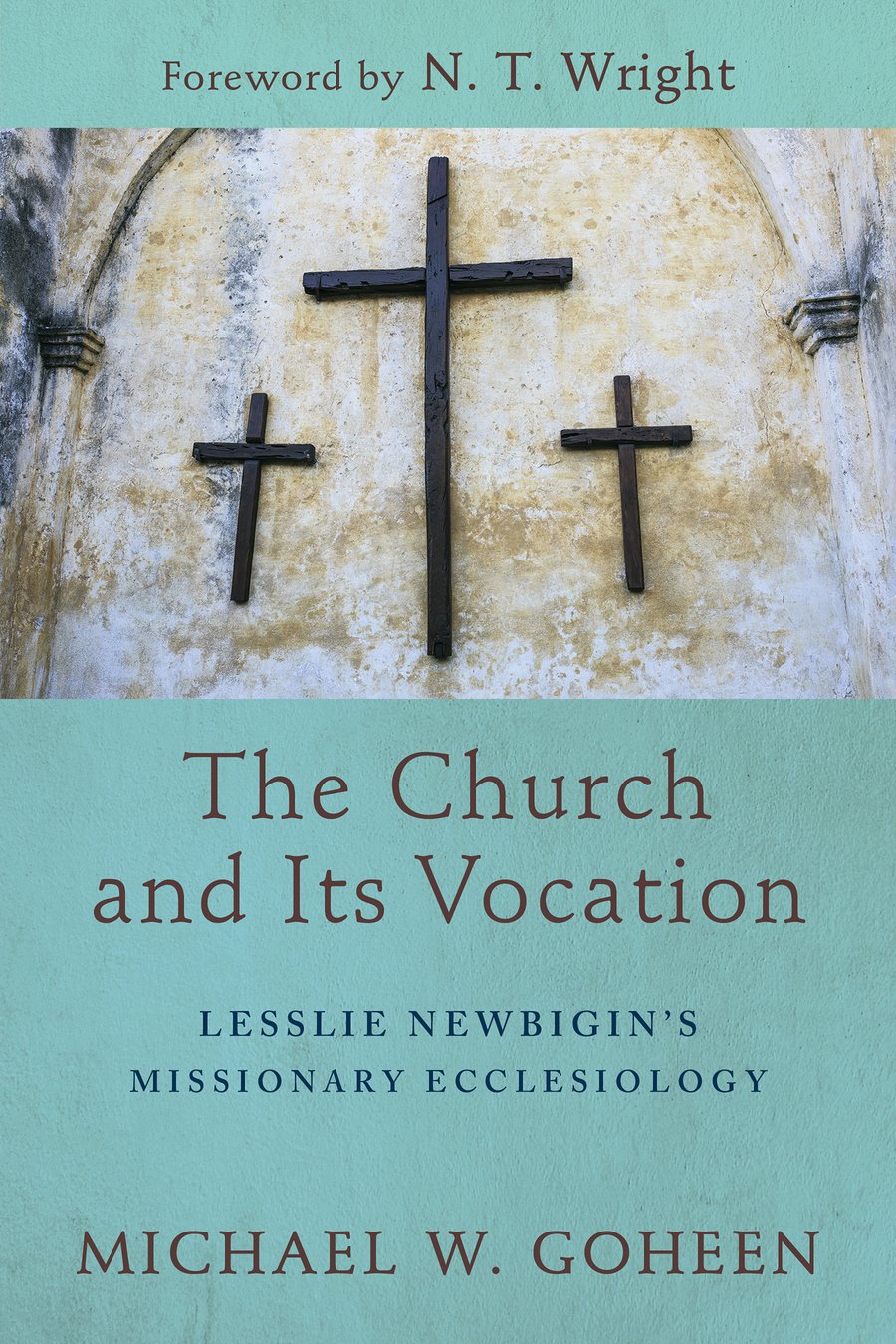 The Church and Its Vocation by Michael W. Goheen book cover