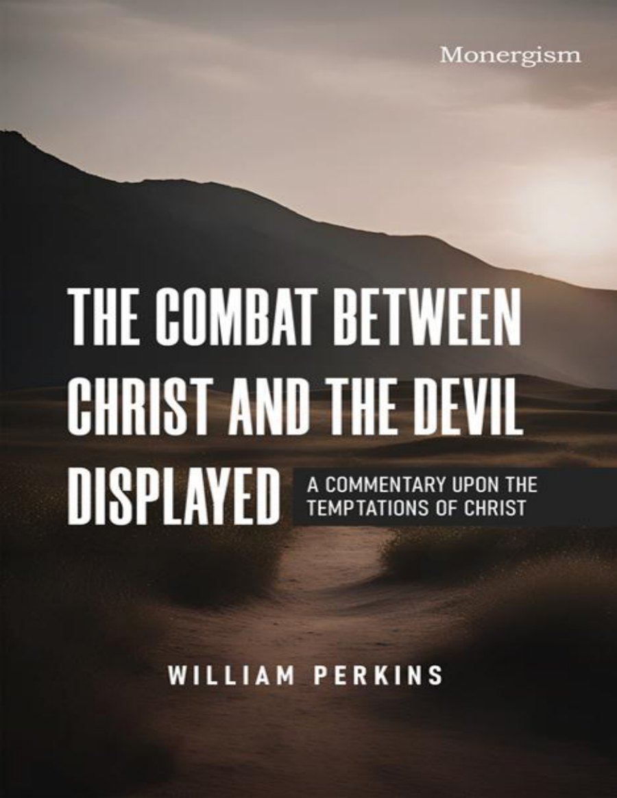 The Combat Between Christ and the Devil Displayed by William Perkins book cover