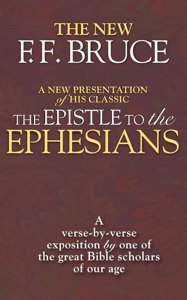 The Epistle to the Ephesians: A Verse by Verse Exposition by One of the Great Bible Scholars of Our Age by F. F. Bruce book cover